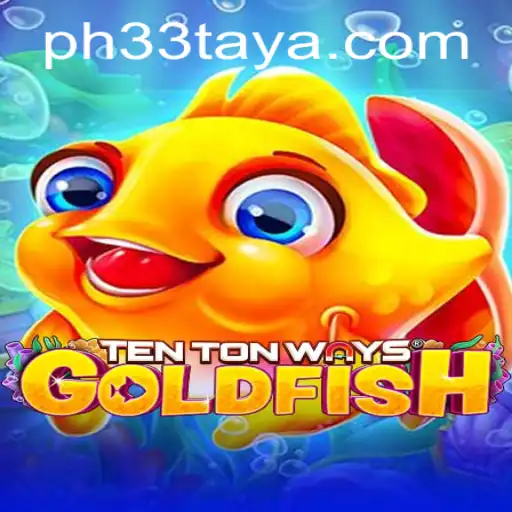 TenTonWaysGoldfish: A Dive into an Innovative Game and Its Unique PH 33 Challenge